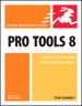 Pro Tools 8 for Mac OS X and Windows: Visual QuickStart Guide