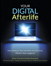 Your Digital Afterlife: When Facebook, Flickr and Twitter Are Your Estate, What's Your Legacy?