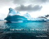 Print and the Process, The: Taking Compelling Photographs from Vision to Expression