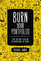 Burn Your Portfolio: Stuff they don't teach you in design school, but should