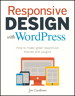 Responsive Design with WordPress: How to make great responsive themes and plugins