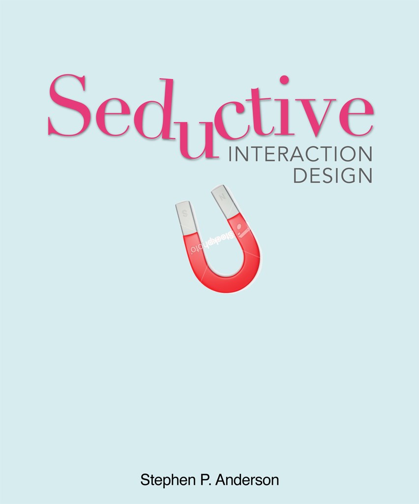 Seductive Interaction Design: Creating Playful, Fun, and Effective User Experiences