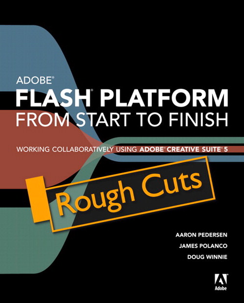 Adobe Flash Platform from Start to Finish: Working Collaboratively Using Adobe Creative Suite 5, Rough Cuts