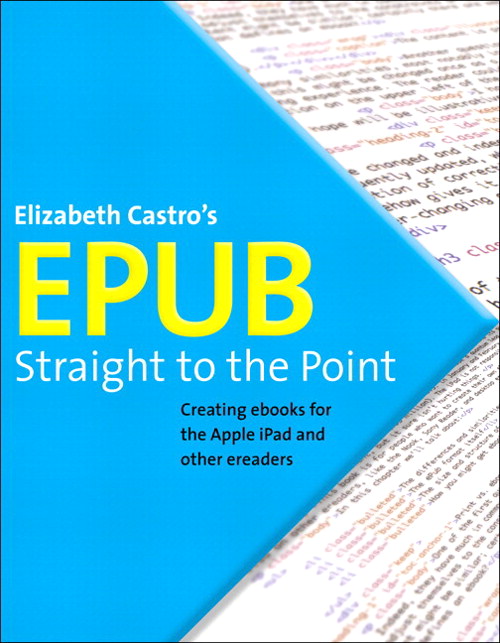 EPUB Straight to the Point: Creating ebooks for the Apple iPad and other ereaders