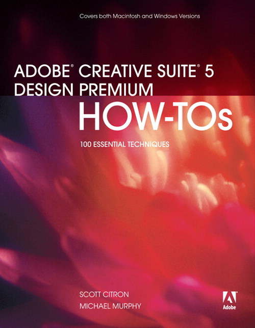 Adobe Creative Suite 5 Design Premium How-Tos: 100 Essential Techniques