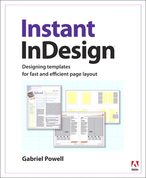 Instant InDesign: Designing Templates for Fast and Efficient Page ...