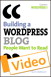 Building a WordPress Blog People Want to Read Video