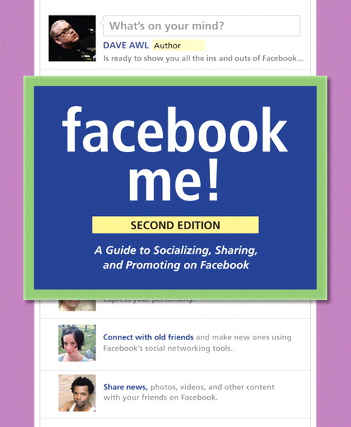 Facebook Me! A Guide to Socializing, Sharing, and Promoting on Facebook