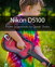 Nikon D5100: From Snapshots to Great Shots