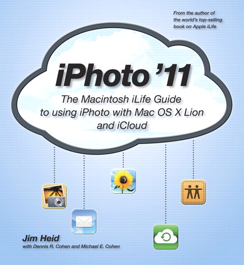 iPhoto '11: The Macintosh iLife Guide to using iPhoto with OS X Lion and iCloud