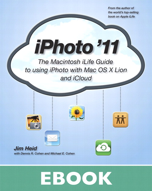 iPhoto '11: The Macintosh iLife Guide to using iPhoto with OS X Lion and iCloud