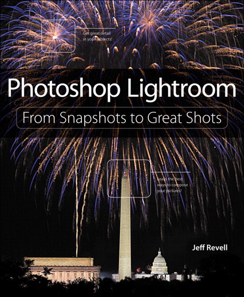 Photoshop Lightroom: From Snapshots to Great Shots (Covers Lightroom 4)