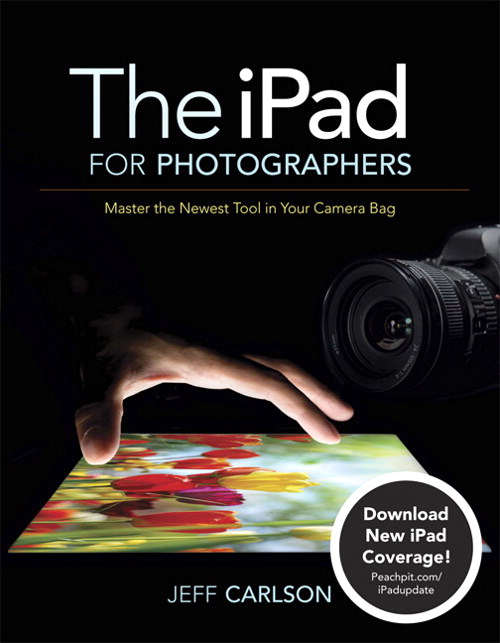 The iPad for Photographers: Master the Newest Tool in Your Camera Bag