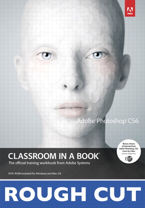 Adobe Photoshop CS6 Classroom in a Book, Rough Cuts