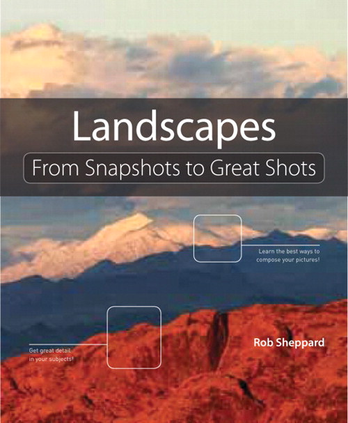 Landscape Photography: From Snapshots to Great Shots