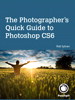 The Photographer's Quick Guide to Photoshop CS6