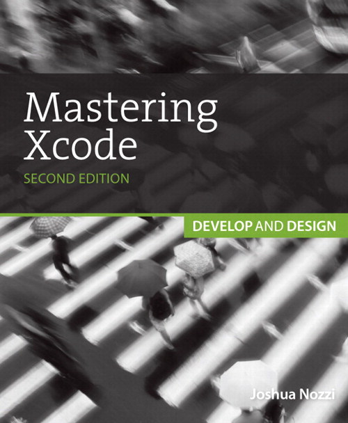 Mastering Xcode: Develop and Design, 2nd Edition