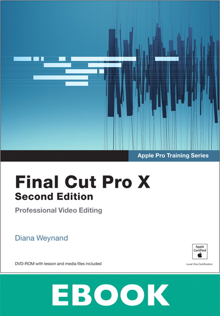 Apple Pro Training Series: Final Cut Pro X, 2nd Edition