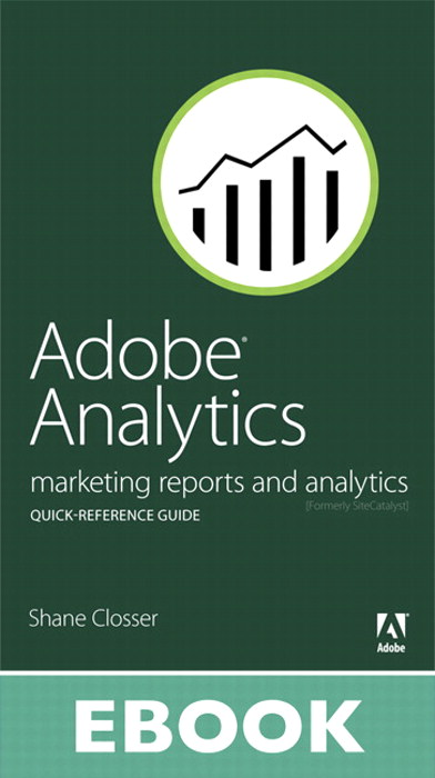 Adobe Analytics Quick-Reference Guide: Market Reports and Analytics (formerly SiteCatalyst)