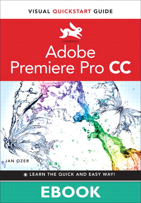 Premiere Pro CC: Visual QuickStart Guide