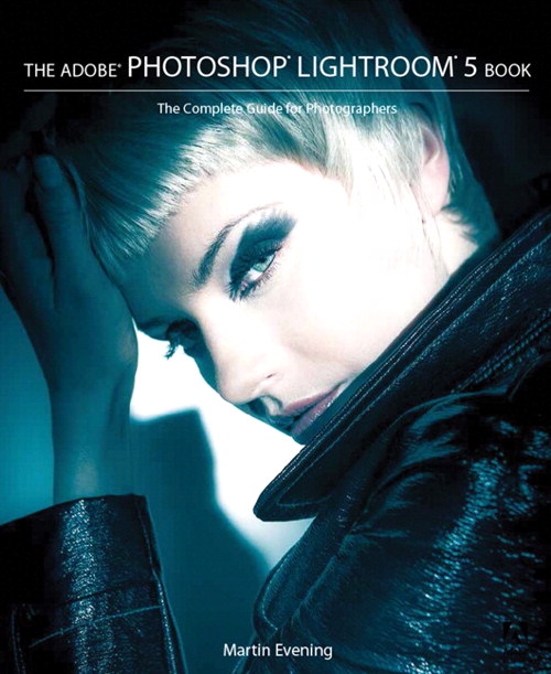 Adobe Photoshop Lightroom 5 Book, The: The Complete Guide for Photographers