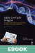 Adobe LiveCycle Designer, Second Edition: Creating Dynamic PDF and HTML5 Forms for Desktop and Mobile Applications