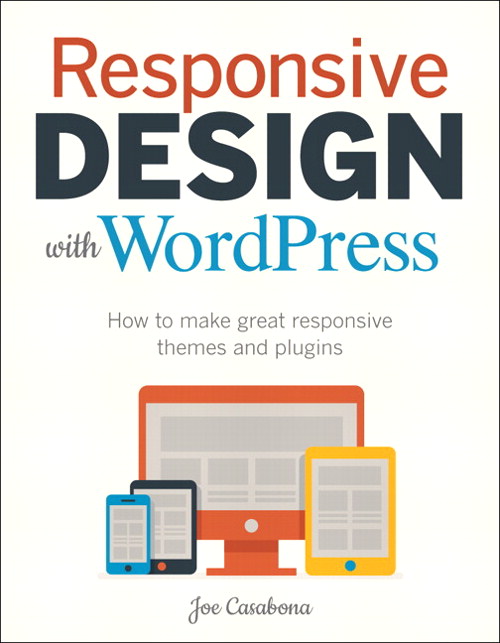 Responsive Design with WordPress: How to make great responsive WordPress themes, and plugins