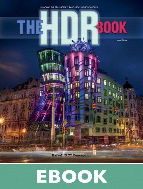 HDR Book, The: Unlocking the Pros' Hottest Post-Processing Techniques, 2nd Edition