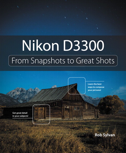 Nikon D3300 From Snapshots to Great Shots Peachpit