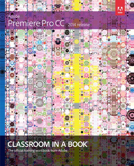 Adobe Premiere Pro CC Classroom in a Book (2014 release)