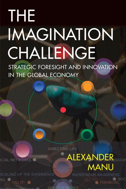 Imagination Challenge, The: Strategic Foresight and Innovation in the Global Economy