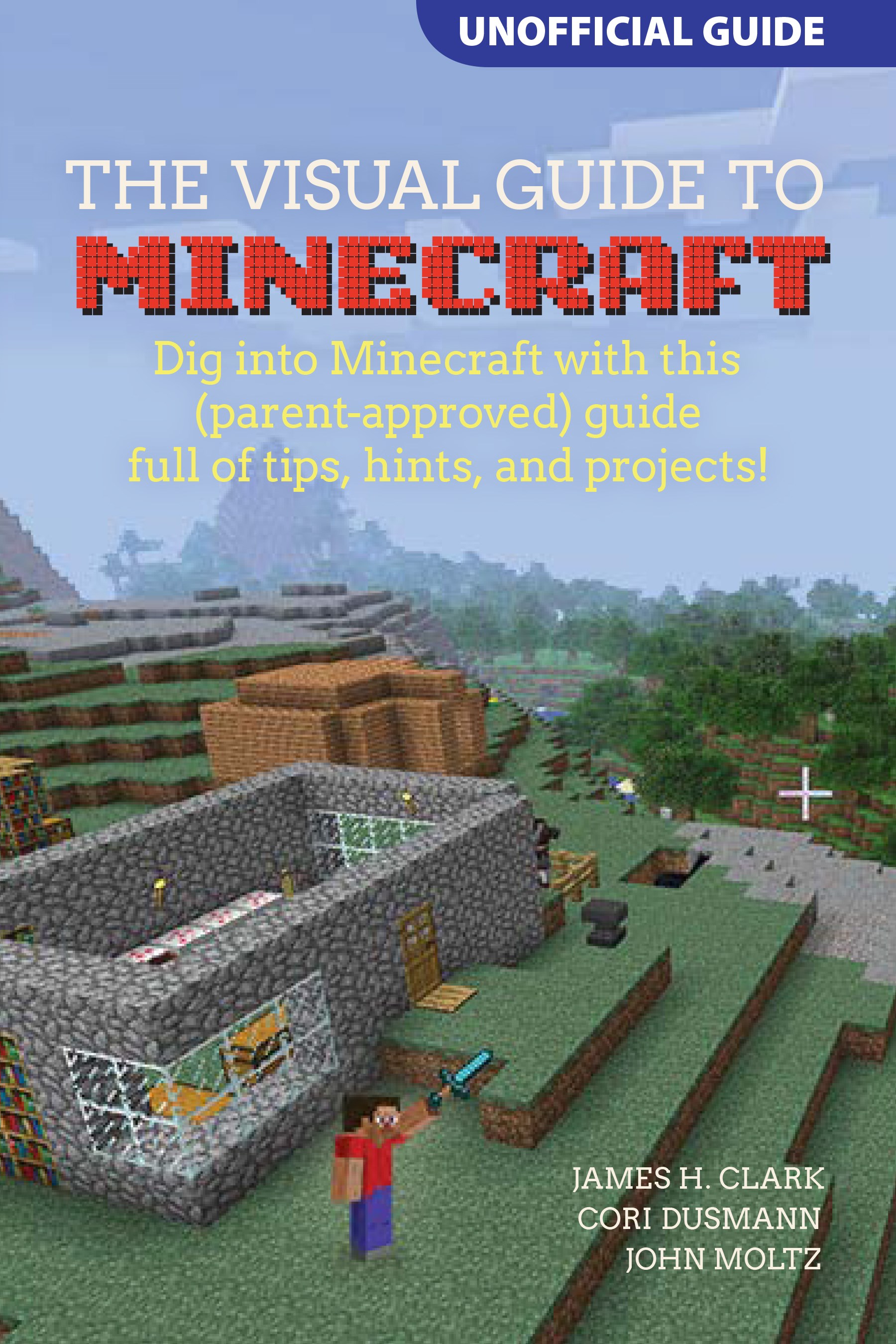 Visual Guide to Minecraft®, A: Dig into Minecraft® with this (parent ...