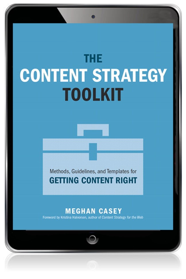 Content Strategy Toolkit, The: Methods, Guidelines, and Templates for Getting Content Right