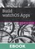 Build watchOS Apps: Develop and Design