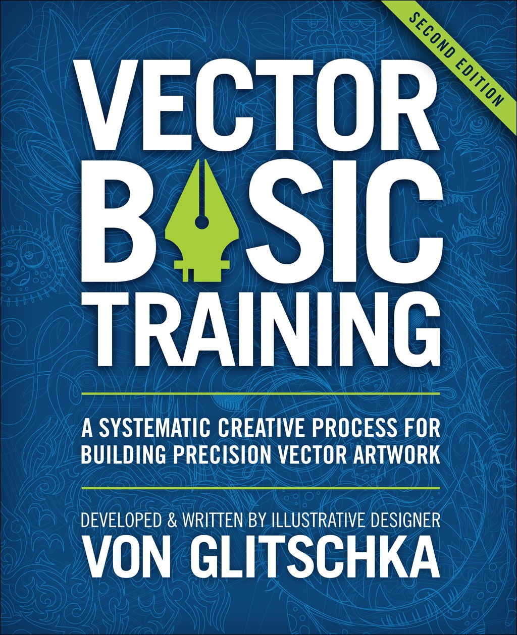 Vector Basic Training: A Systematic Creative Process for Building Precision Vector Artwork, 2nd Edition