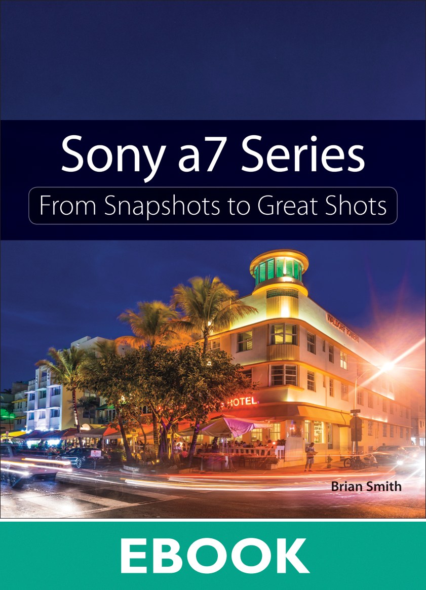 Sony a7 Series: From Snapshots to Great Shots