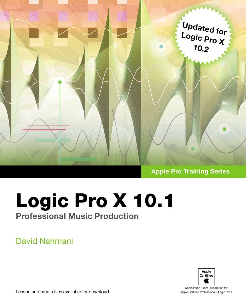 Logic Pro X 10.1: Apple Pro Training Series: Professional Music Production