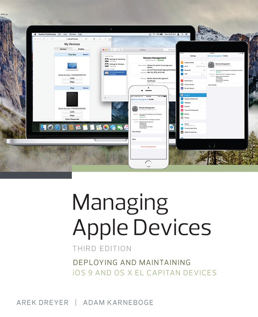 Managing Apple Devices: Deploying and Maintaining iOS 9 and OS X El Capitan Devices, 3rd Edition