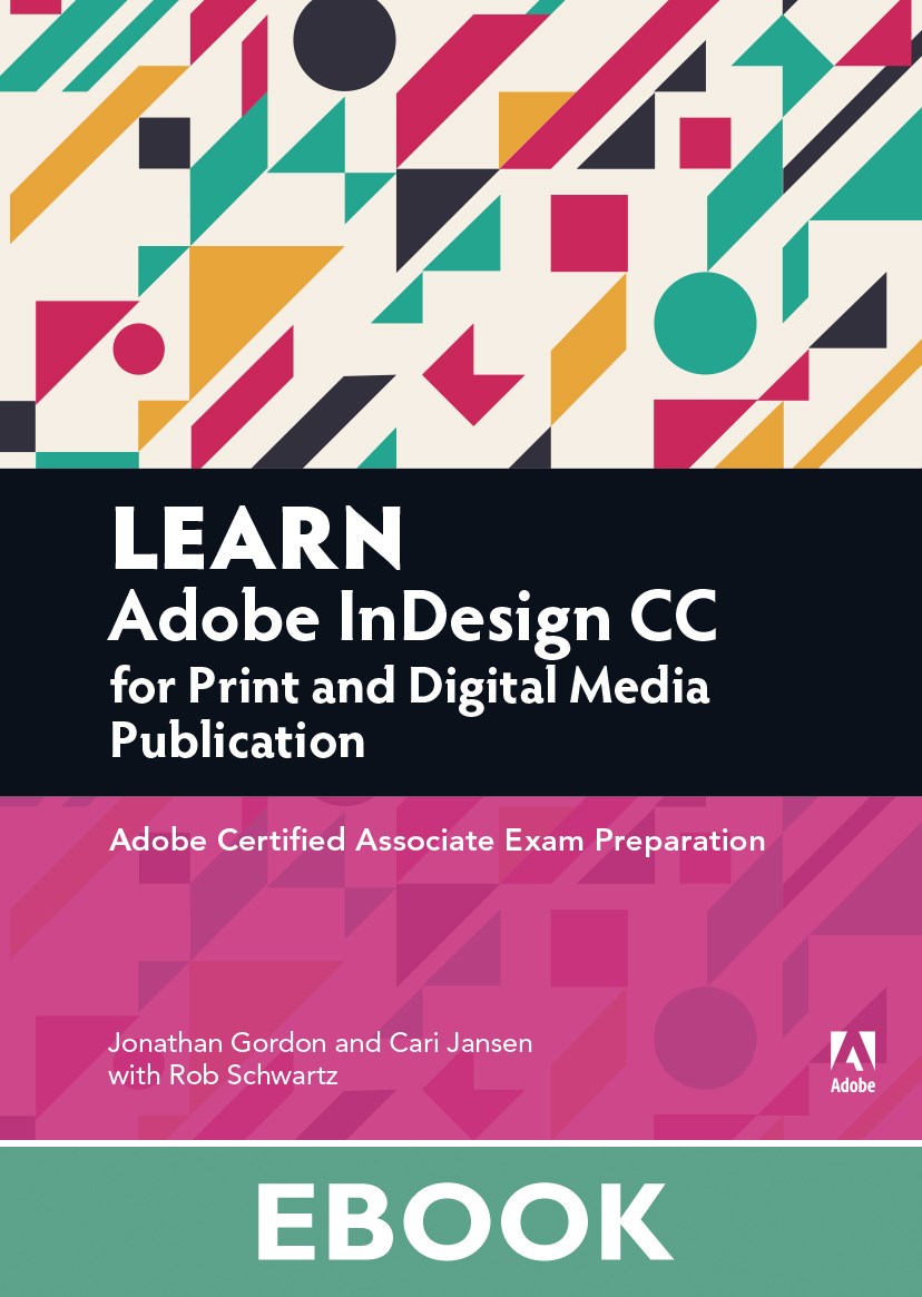 Learn Adobe InDesign CC for Print and Digital Media Publication: Adobe Certified Associate Exam Preparation