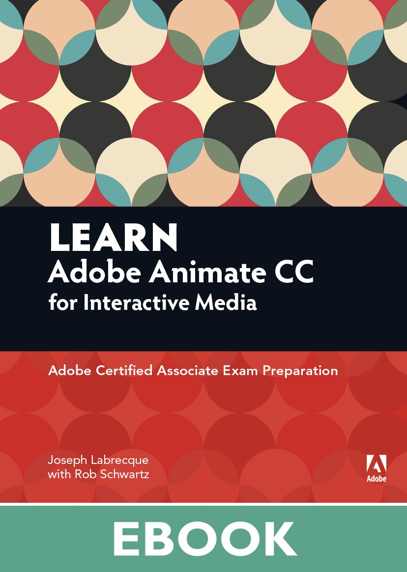 Learn Adobe Animate CC for Interactive Media: Adobe Certified Associate Exam Preparation