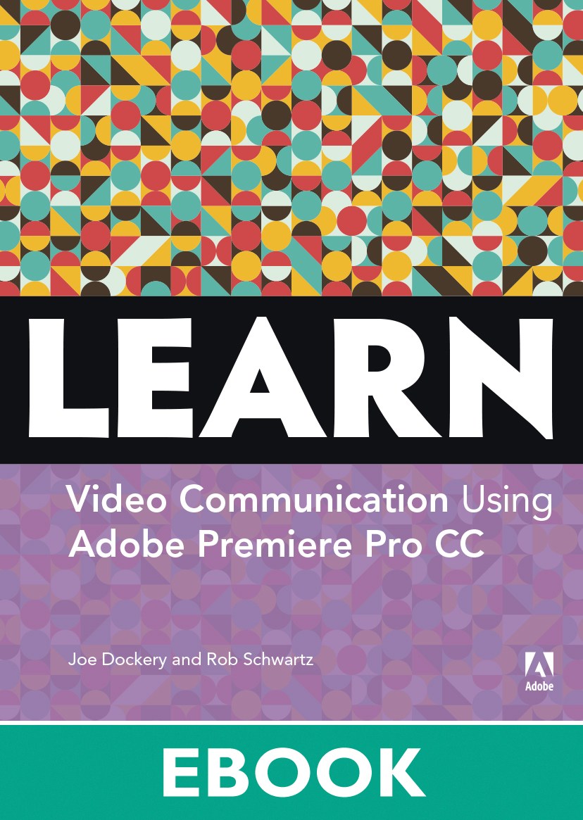 Learn Adobe Premiere Pro CC for Video Communication: Adobe Certified Associate Exam Preparation