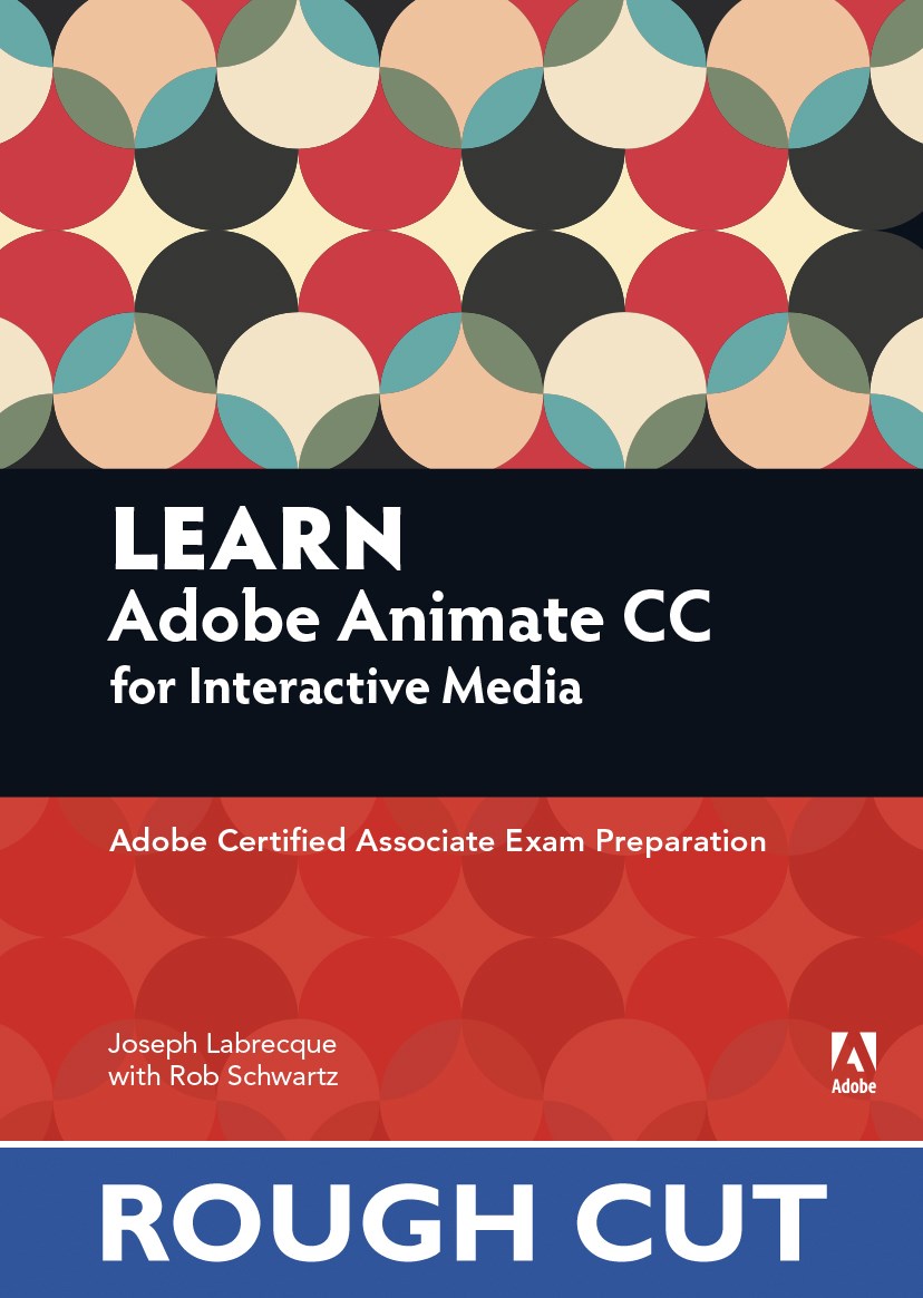 Learn Adobe Animate CC for Interactive Media, Rough Cuts: Adobe Certified Associate Exam Preparation