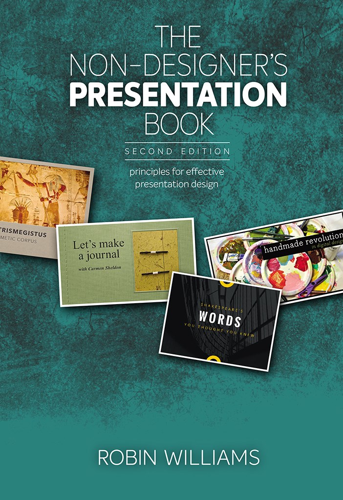 Non-Designer's Presentation Book, The: Principles for effective presentation design, 2nd Edition