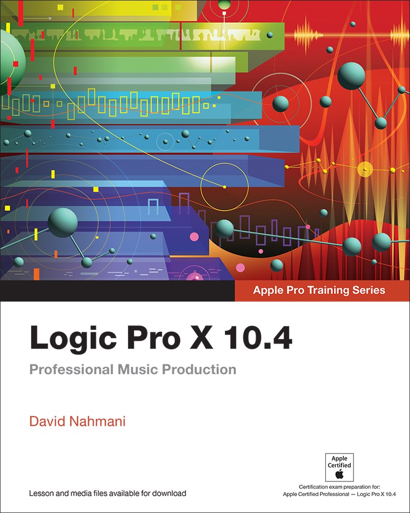 Logic Pro X 10.4 - Apple Pro Training Series: Professional Music Production