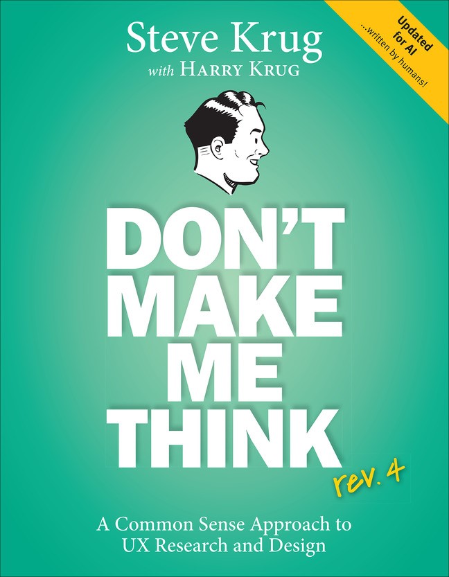 Don't Make Me Think, rev 4: A Common Sense Approach to UX Research and Design, 4th Edition