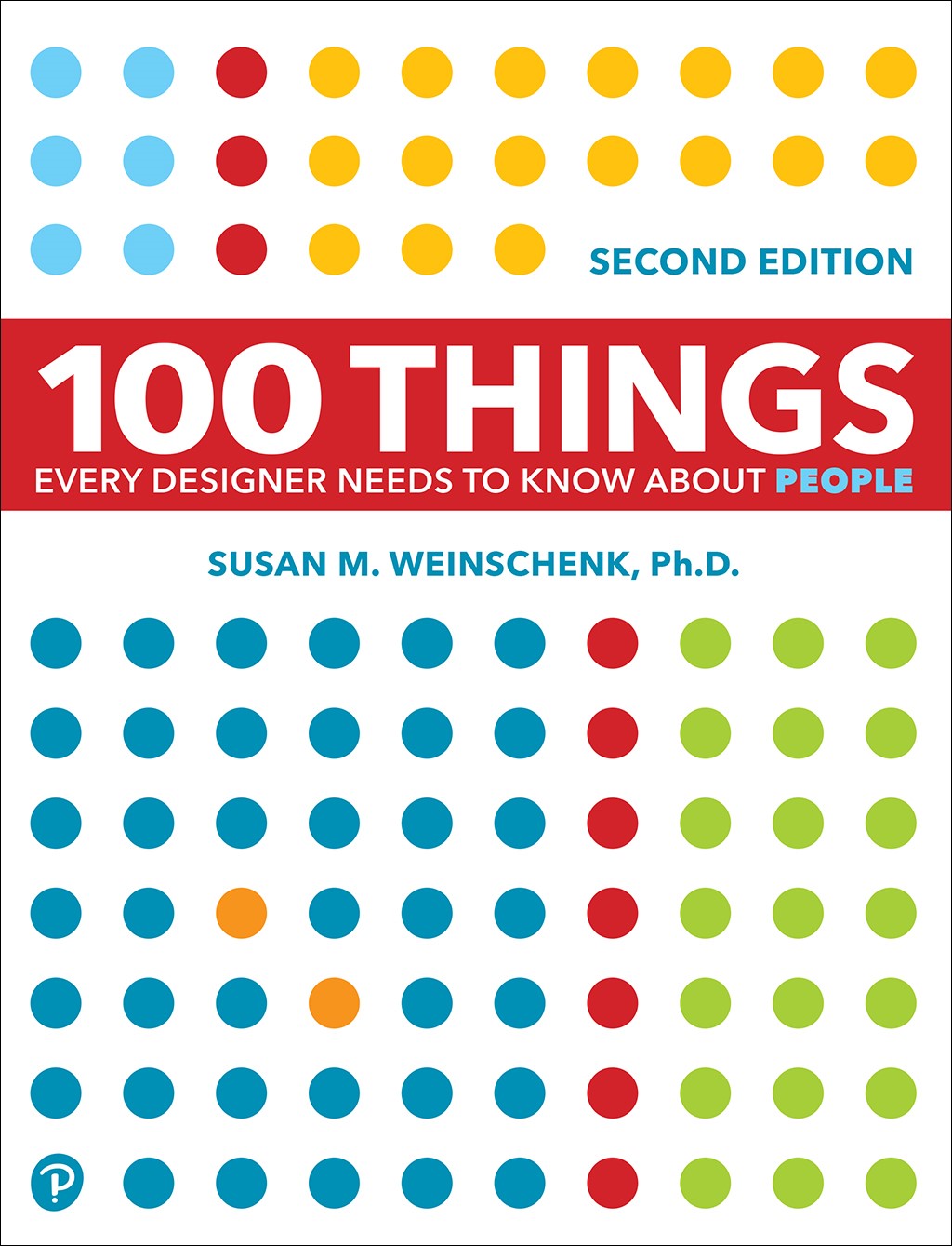 100 Things Every Designer Needs to Know About People, 2nd Edition