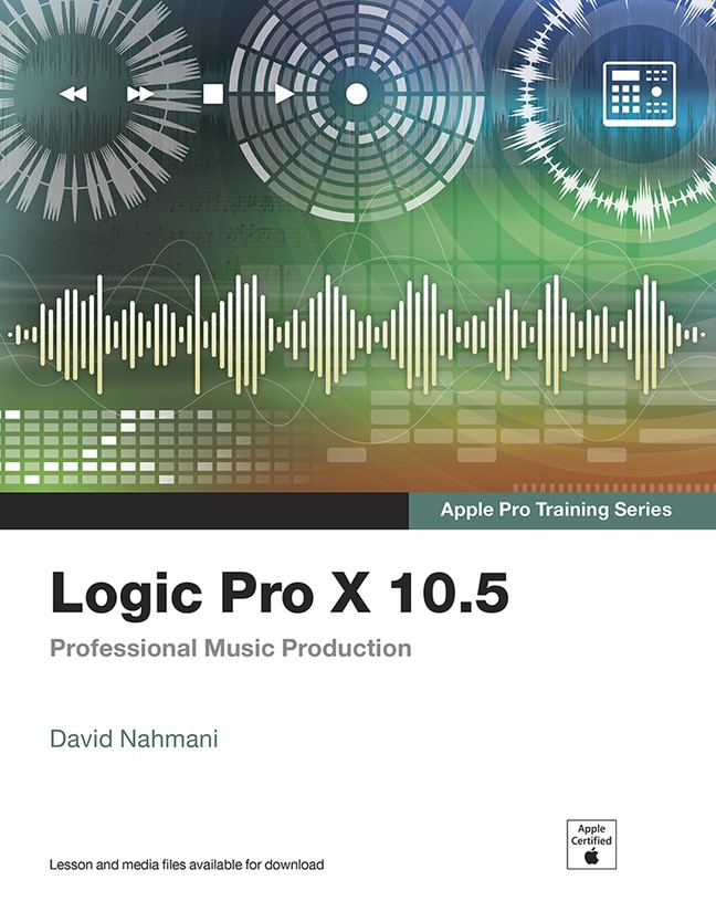 Logic Pro X 10.5 - Apple Pro Training Series: Professional Music Production