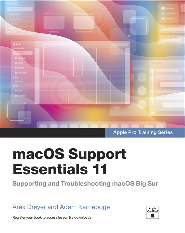 macOS Support Essentials 11 - Apple Pro Training Series: Supporting and Troubleshooting macOS Big Sur