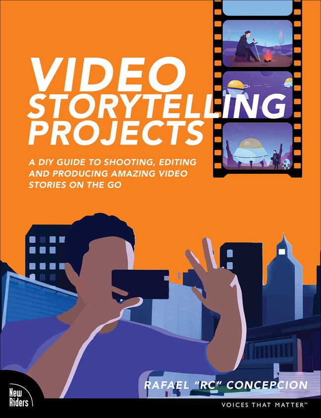 Video Storytelling Projects: A DIY Guide to Shooting, Editing and Producing Amazing Video Stories on the Go