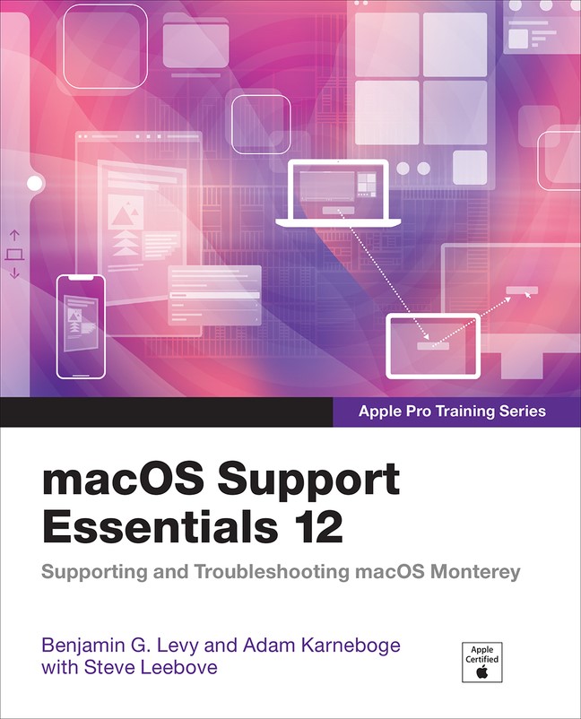 macOS Support Essentials 12 - Apple Pro Training Series: Supporting and Troubleshooting macOS Monterey (Web Edition)